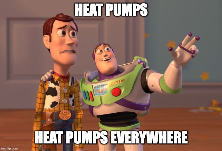 Buzz Lightyear and Woody with meme caption "heat pumps, heat pumps everywhere" 